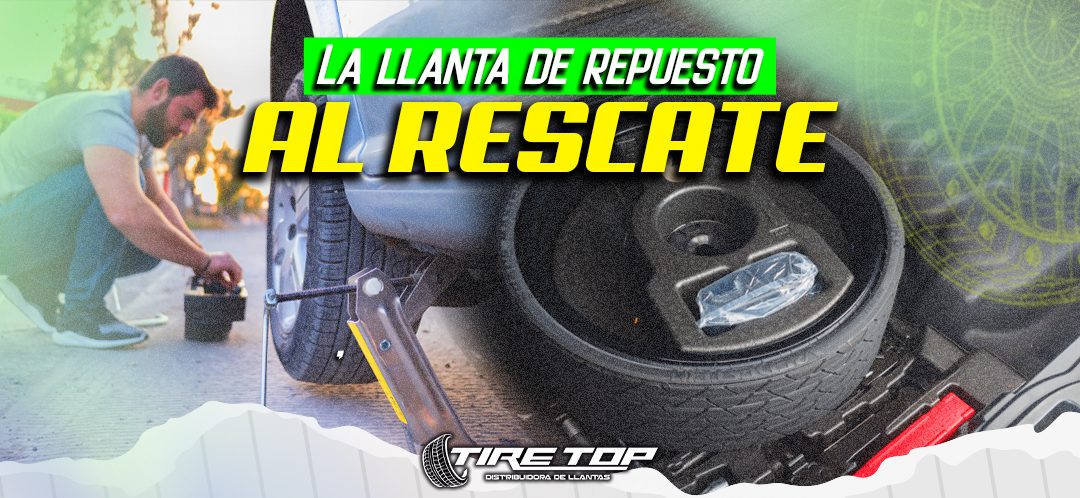 La llanta de repuesto al rescate
