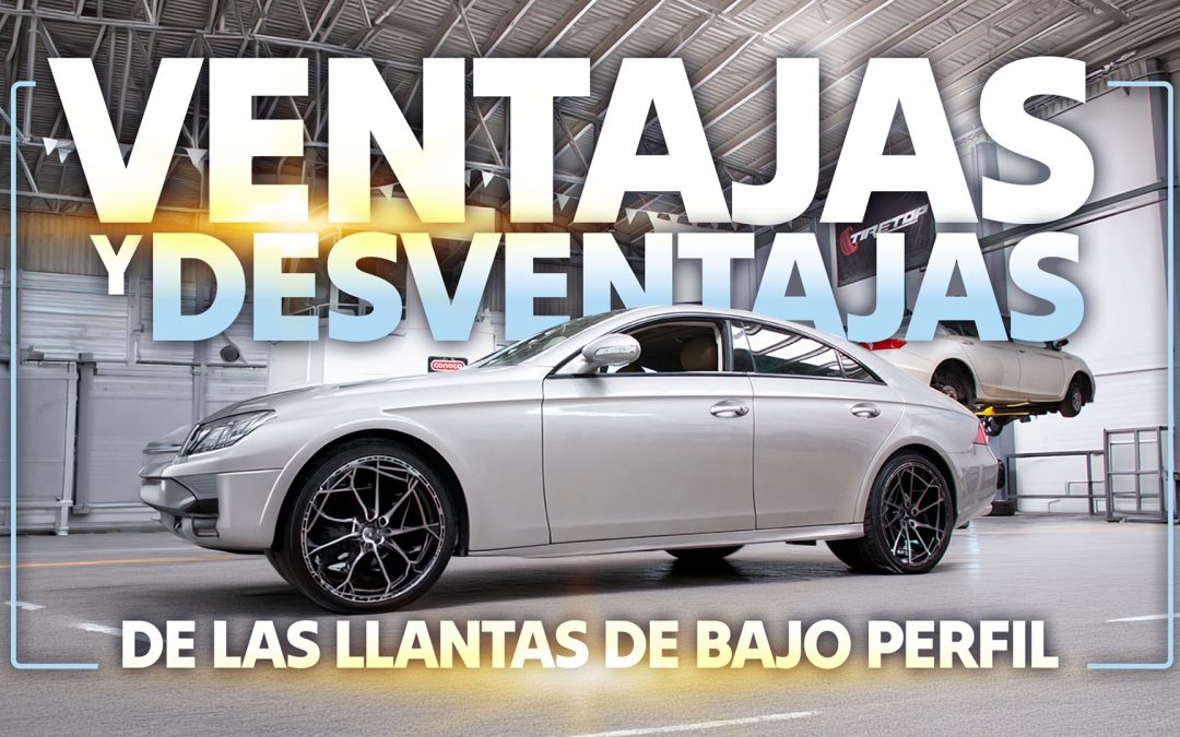 Ventajas y desventajas de las llantas de bajo perfil
